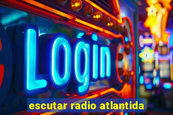 escutar radio atlantida